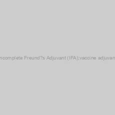 Image of Incomplete Freund?s Adjuvant (IFA);vaccine adjuvant